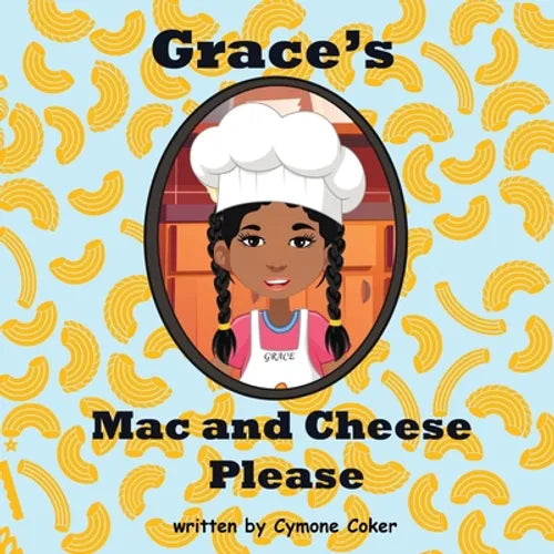 Grace's Mac and Cheese Please: Cooking with Family - Paperback