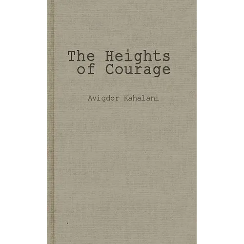 The Heights of Courage: A Tank Leader's War on the Golan - Hardcover