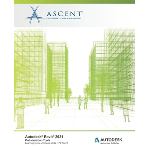 Autodesk Revit 2021: Collaboration Tools (Imperial Units): Autodesk Authorized Publisher - Paperback