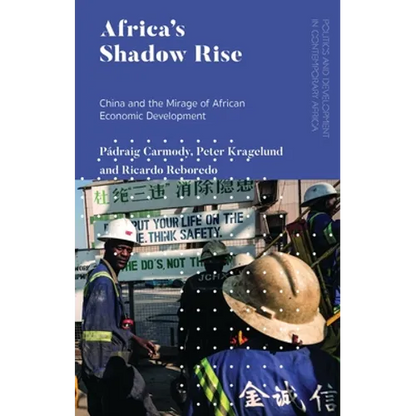 Africa's Shadow Rise: China and the Mirage of African Economic Development - Paperback