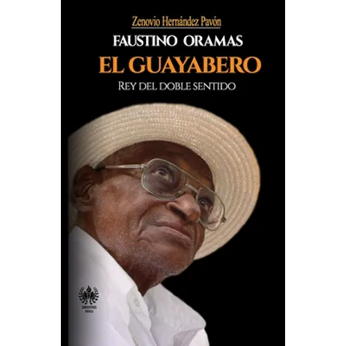 Faustino Oramas. El Guayabero: Rey del doble sentido - Paperback