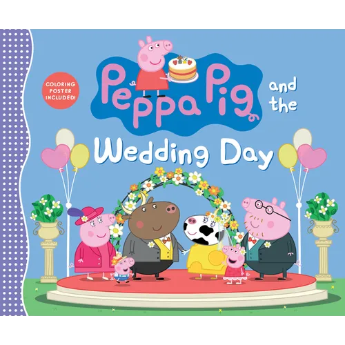 Peppa Pig and the Wedding Day: (A Story of Friendship, Celebration, and Teamwork - Perfect for Toddlers, Preschoolers, and Kids Ages 2-5) - Hardcover