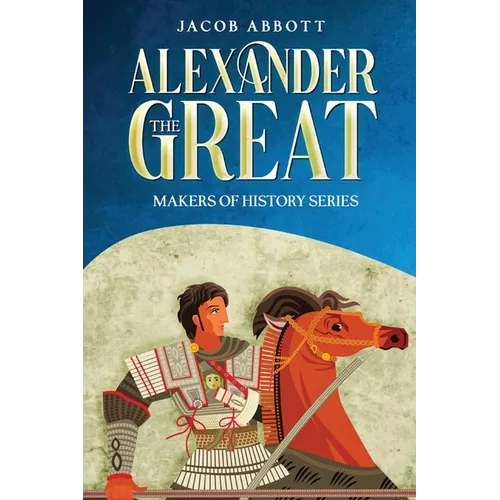 Alexander the Great: Makers of History Series (Annotated) - Paperback