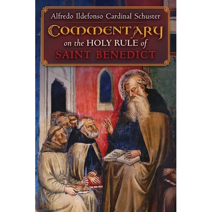 Cardinal Schuster's Commentary on the Holy Rule of Saint Benedict - Paperback