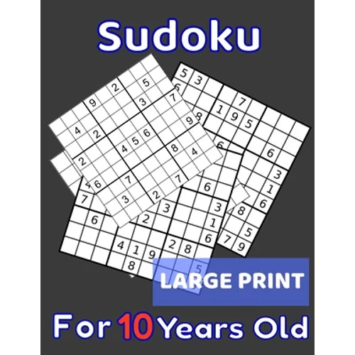 Sudoku For 10 Years Old Large Print: 80 Sudoku Puzzles Easy and Medium for Kids Age 10 With Solutions In The End. Cool Gift Idea For Birthday, Anniver - Paperback