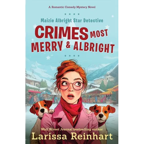 Crimes Most Merry And Albright: Maizie Albright Star Detective "Between Cases" Holiday Omnibus - Paperback