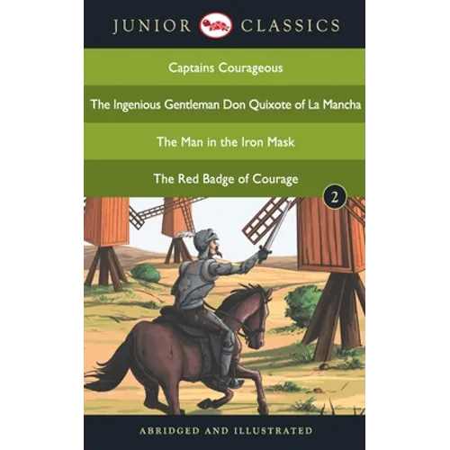 Junior Classic - Book 2 (Captains Courageous, The Ingenious Gentleman Don Quixote of La Mancha, The Man in the Iron Mask, The Red Badge of Courage) (J - Paperback