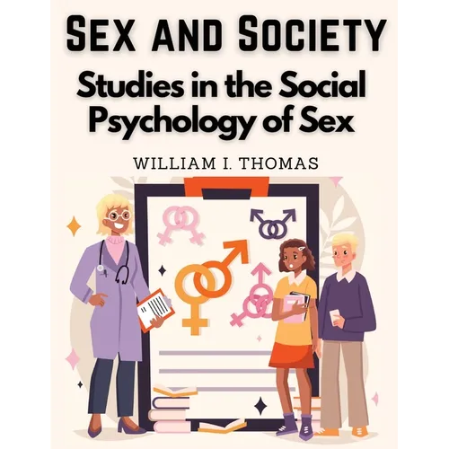 Sex and Society: Studies in the Social Psychology of Sex - Paperback