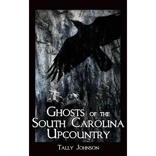 Ghosts of the South Carolina Upcountry - Hardcover
