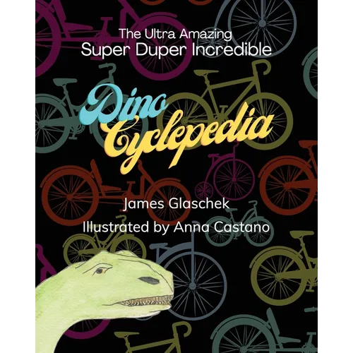 The Ultra Amazing Super Duper Incredible Dino Cyclepedia - Paperback