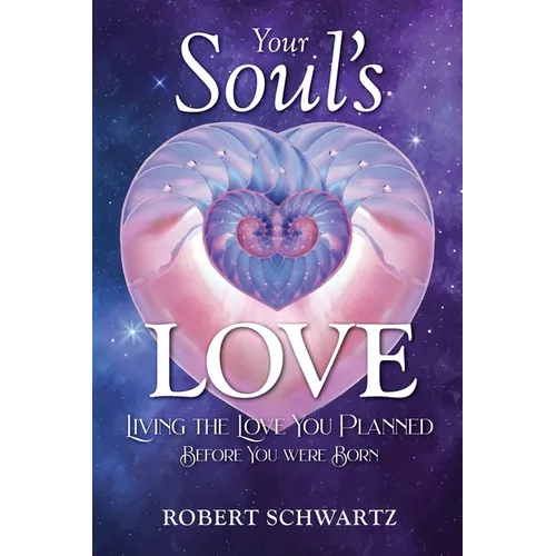 Your Soul's Love: Living the Love You Planned Before You Were Born - Paperback