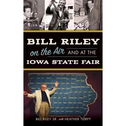 Bill Riley on the Air and at the Iowa State Fair - Hardcover