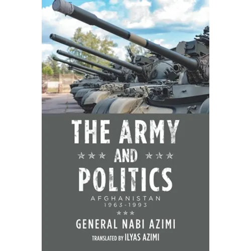 The Army and Politics: Afghanistan: 1963-1993 - Paperback