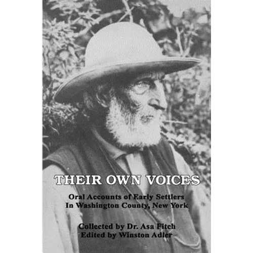 Their Own Voices: Oral Accounts of Early Settlers in Washington County, New York - Paperback