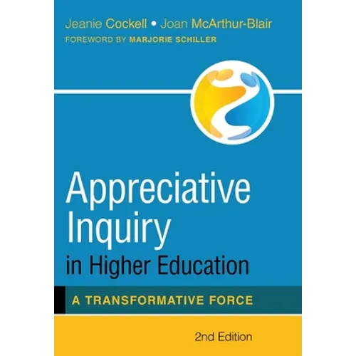 Appreciative Inquiry in Higher Education: A Transformative Force - Hardcover