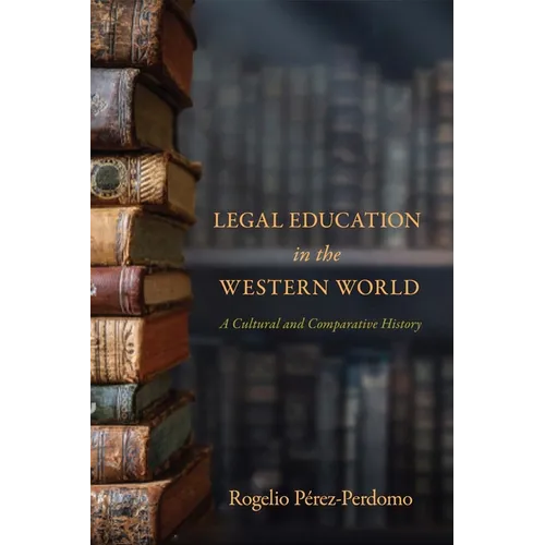 Legal Education in the Western World: A Cultural and Comparative History - Paperback
