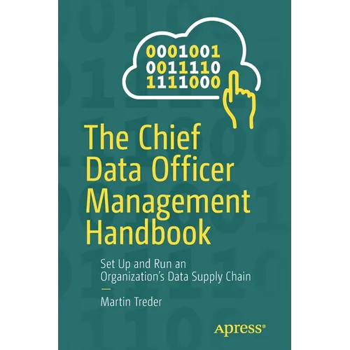 The Chief Data Officer Management Handbook: Set Up and Run an Organization's Data Supply Chain - Paperback