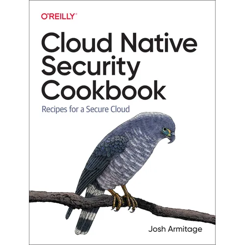 Cloud Native Security Cookbook: Recipes for a Secure Cloud - Paperback