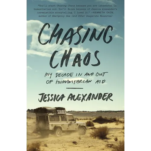 Chasing Chaos: My Decade in and Out of Humanitarian Aid - Paperback