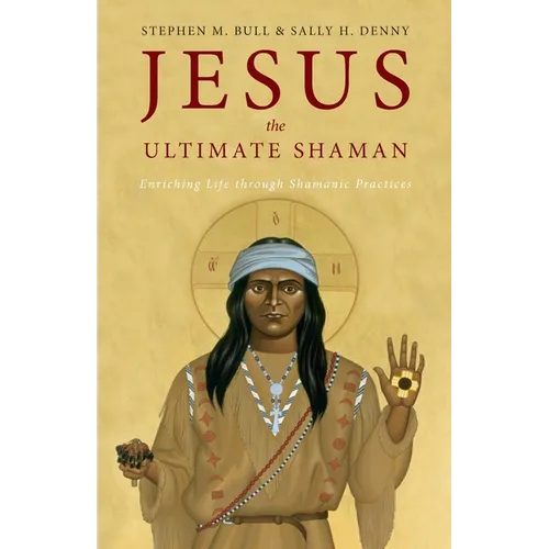 Jesus, the Ultimate Shaman - Paperback