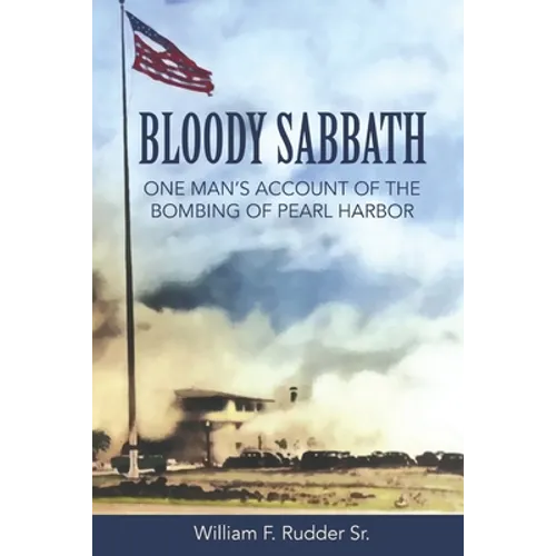 Bloody Sabbath: One Man's Account of the Bombing of Pearl Harbor - Paperback