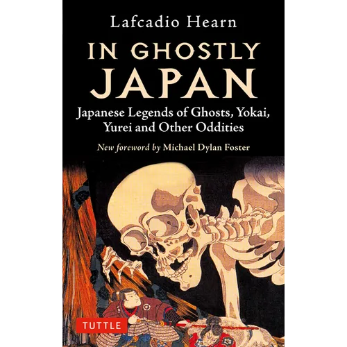 In Ghostly Japan: Japanese Legends of Ghosts, Yokai, Yurei and Other Oddities - Paperback