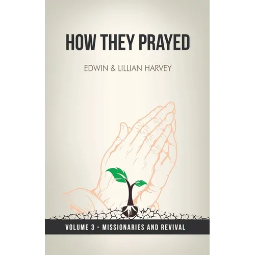 How They Prayed Vol 3 Missionaries and Revival - Paperback