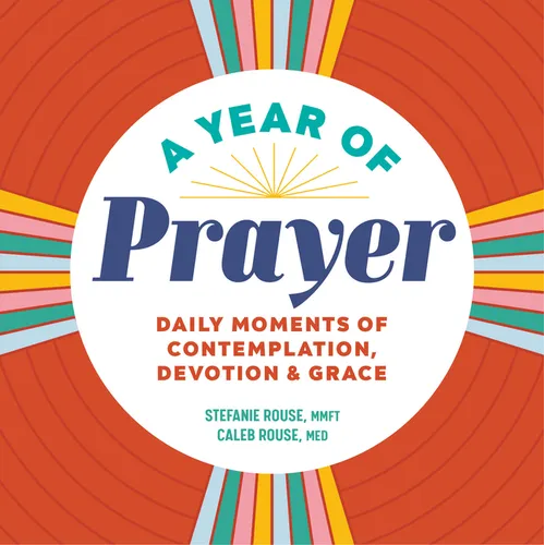 A Year of Prayer: Daily Moments of Contemplation, Devotion & Grace - Paperback