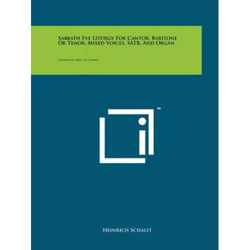 Sabbath Eve Liturgy For Cantor, Baritone Or Tenor, Mixed Voices, SATB, And Organ: Liturgiyah Shel Lel Shabat - Paperback