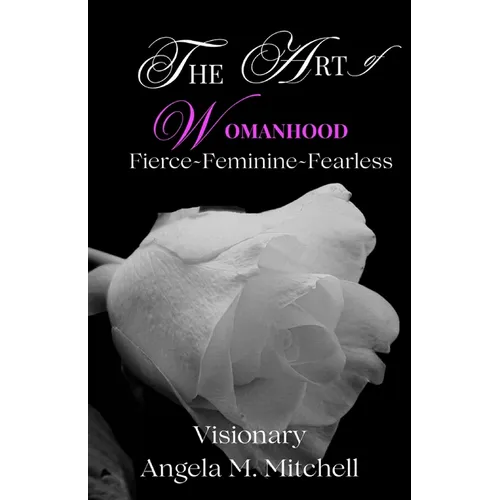 The Art of Womanhood: Fierce, Feminine, Fearless - Paperback