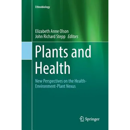 Plants and Health: New Perspectives on the Health-Environment-Plant Nexus - Paperback
