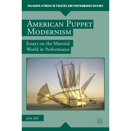 American Puppet Modernism: Essays on the Material World in Performance - Paperback