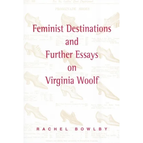 Feminist Destinations and Further Essays on Virginia Woolf - Paperback