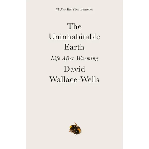 The Uninhabitable Earth: Life After Warming - Paperback