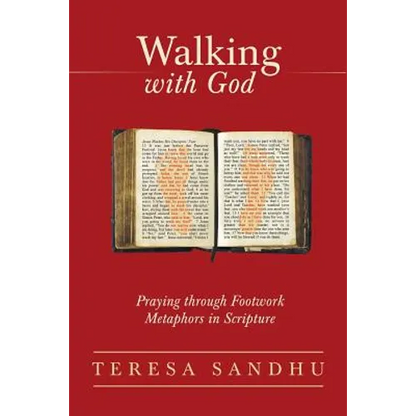 Walking with God: Praying Through Footwork Metaphors in Scripture - Paperback
