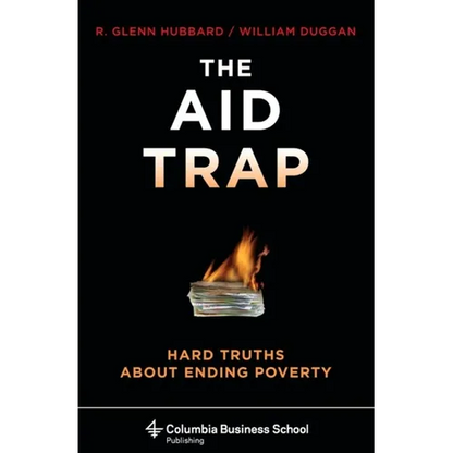 The Aid Trap: Hard Truths about Ending Poverty - Hardcover