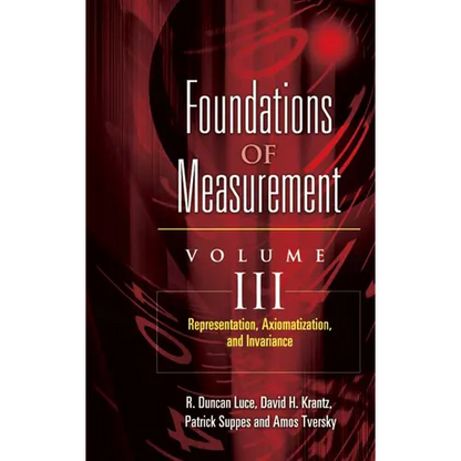 Foundations of Measurement Volume III: Representation, Axiomatization, and Invariance Volume 3 - Paperback