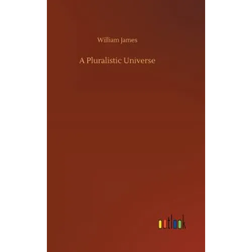 A Pluralistic Universe - Hardcover