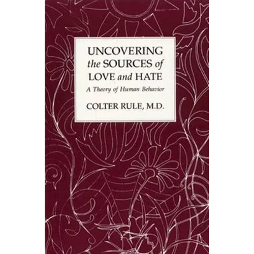 Uncovering the Sources of Love and Hate, A Theory of Human Behavior - Paperback