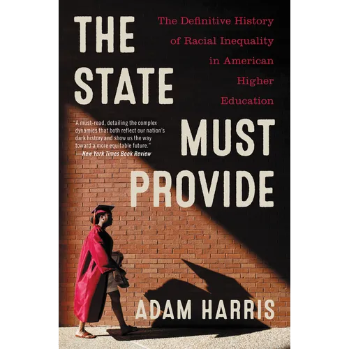 The State Must Provide: The Definitive History of Racial Inequality in American Higher Education - Paperback