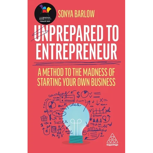 Unprepared to Entrepreneur: A Method to the Madness of Starting Your Own Business - Paperback