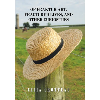Of Fraktur Art, Fractured Lives, and Other Curiosities - Hardcover