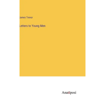 Letters to Young Men - Hardcover