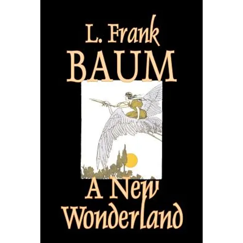 A New Wonderland by L. Frank Baum, Fiction, Fantasy, Fairy Tales, Folk Tales, Legends & Mythology - Paperback