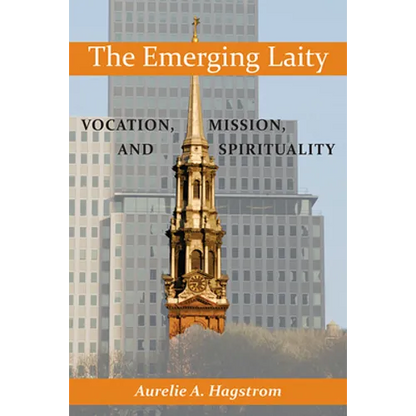 The Emerging Laity: Vocation, Mission, and Spirituality - Paperback