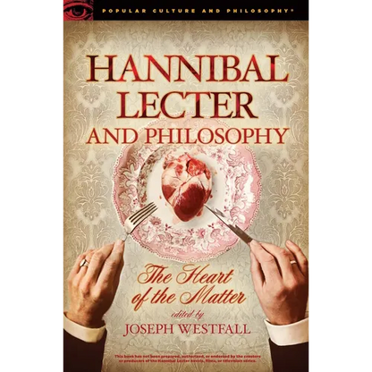 Hannibal Lecter and Philosophy: The Heart of the Matter - Paperback