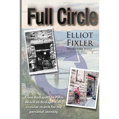 Full Circle: From Budapest to Palm Beach and back. - Paperback