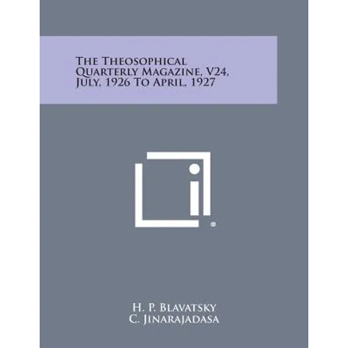 The Theosophical Quarterly Magazine, V24, July, 1926 to April, 1927 - Paperback