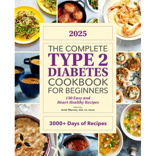The Complete Type 2 Diabetes Cookbook for Beginners 2025: 150 Easy and Heart-Healthy Recipes - Paperback