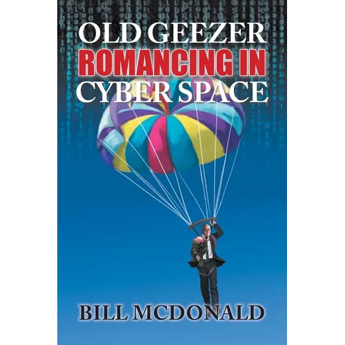 Old Geezer Romancing in Cyberspace - Paperback